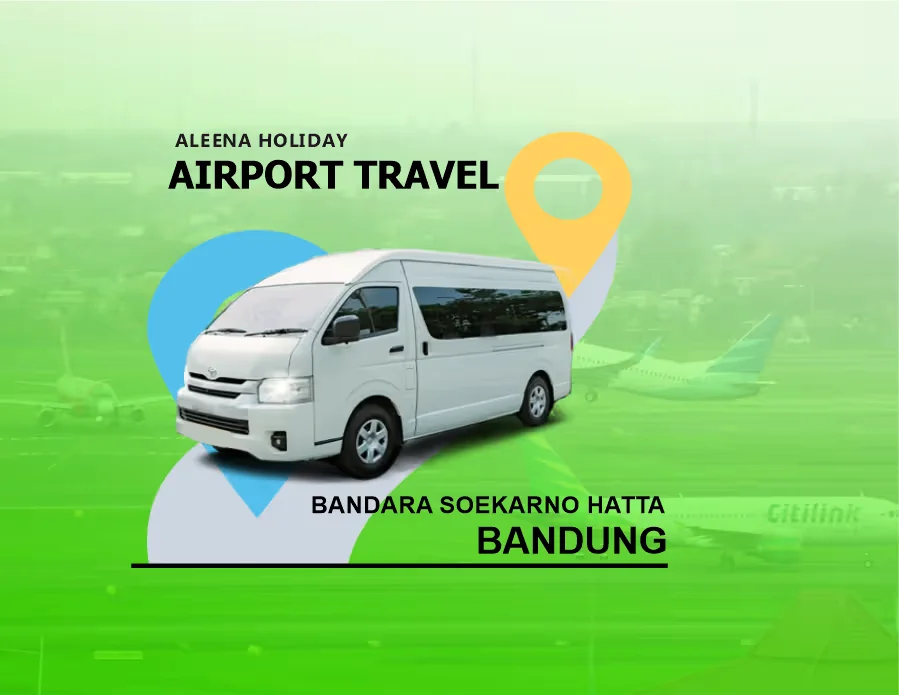 travel bandara soekarno hatta ke bandung aleena holiday